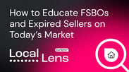 How to Educate FSBOs and Expired Sellers on Today’s Market